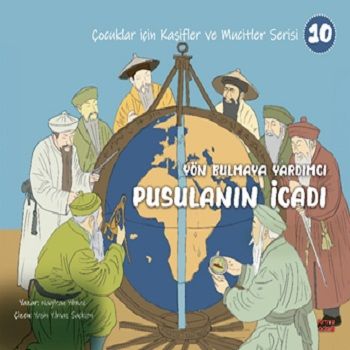 Yön Bulmaya Yardımcı Pusulanın İcadı - Çocuklar İçin Kâşifler ve Mucitler Serisi 10 - Kırmızı Ada Yayınları Kitap