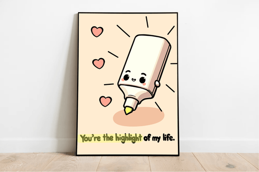 You're the Highlight of My Life – Cute Marker Art Print - mezetto KEOLIX KEOLIX