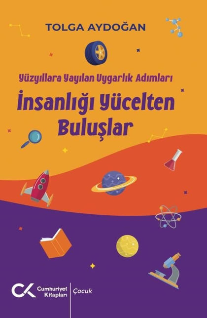 Yüzyıllara Yayılan Uygarlık Adımları - İnsanlığı Yücelten Buluşlar - Cumhuriyet Kitapları Kitap