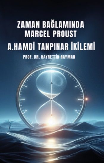 Zaman Bağlamında Marcel Proust- A. Hamdi Tanpınar İkilemi - Platanus Publishing Kitap